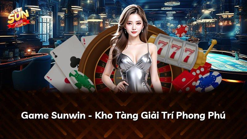 Game Sunwin - Kho Tàng Giải Trí Phong Phú