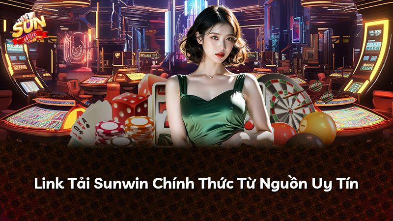 Link Tải Sunwin Chính Thức Từ Nguồn Uy Tín