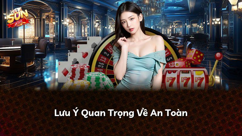 Lưu Ý Quan Trọng Về An Toàn