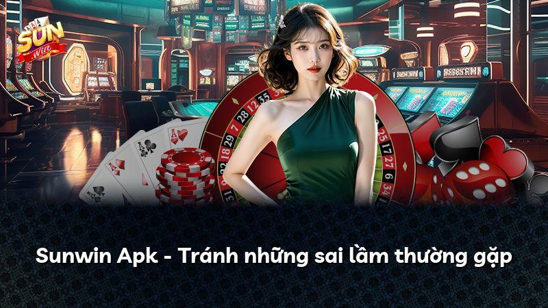 Sunwin Apk - Tránh những sai lầm thường gặp