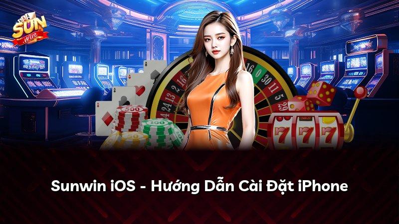 Sunwin iOS - Hướng Dẫn Cài Đặt iPhone