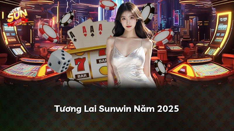 Tương Lai Sunwin Năm 2025
